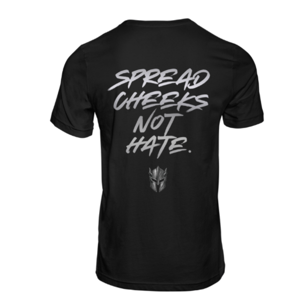 Spread Cheeks Not Hate (Back of shirt)